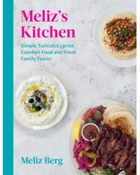 Meliz’s Kitchen. Simple Turkish-Cypriot comfort food and fresh family feasts