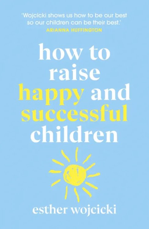 How to Raise Happy and Successful Children