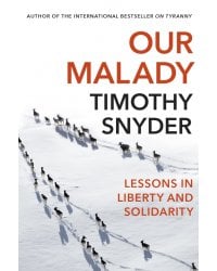 Our Malady. Lessons in Liberty and Solidarity