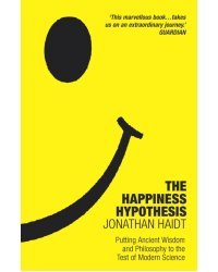 The Happiness Hypothesis. Putting Ancient Wisdom to the Test of Modern Science