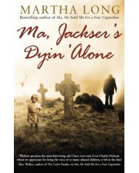 Ma, Jackser's Dyin Alone