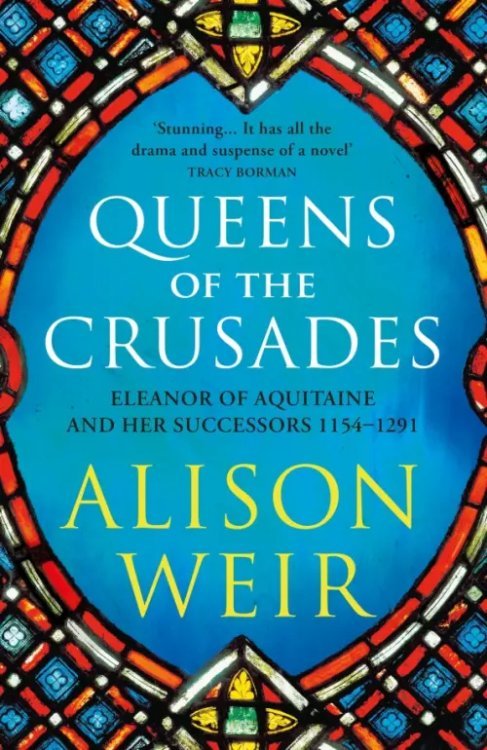 England`s Medieval Queens Queens of the Crusades