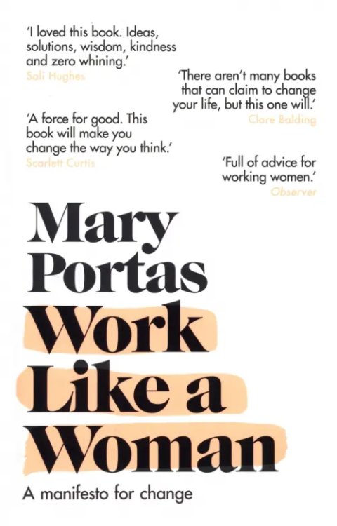 Work Like a Woman. A Manifesto For Change Work Like a Woman. A Manifesto For Change