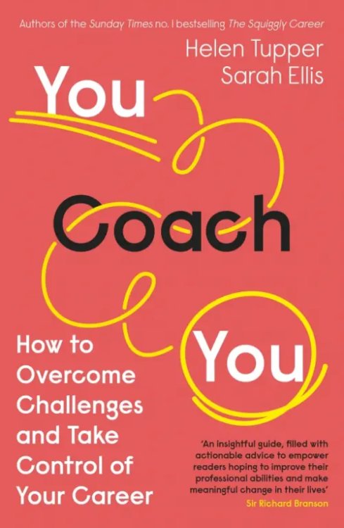 You Coach You. How to Overcome Challenges and Take Control of Your Career You Coach You. How to Overcome Challenges and Take Control of Your Career