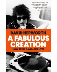 A Fabulous Creation. How the LP Saved Our Lives