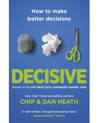 Decisive. How to make better choices in life and work