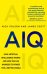 AIQ. How artificial intelligence works and how we can harness its power for a better world