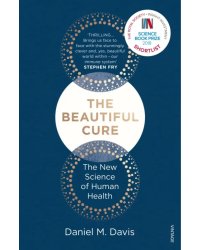 The Beautiful Cure. The New Science of Human Health