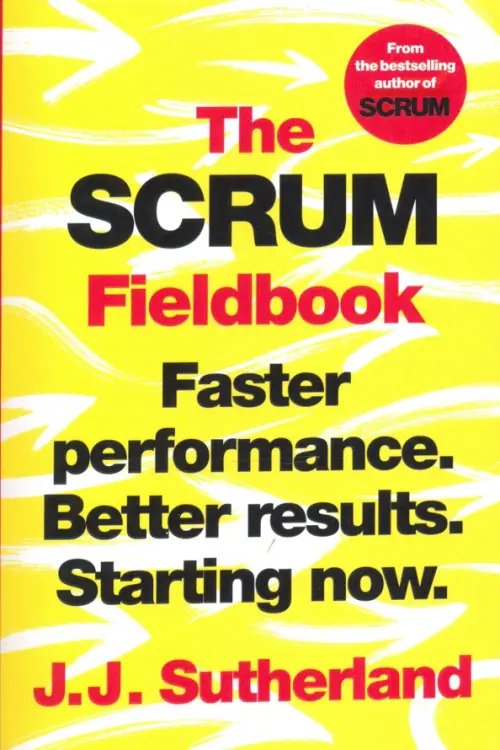 The Scrum Fieldbook The Scrum Fieldbook