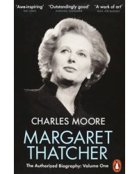 Margaret Thatcher. The Authorized Biography. Volume One. Not For Turning