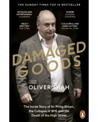 Damaged Goods. The Rise and Fall of Sir Philip Green