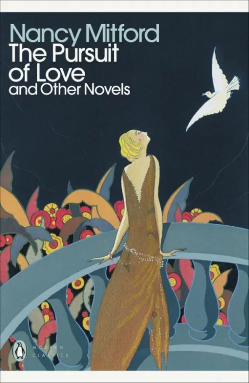 Penguin Modern Classics The Pursuit of Love and Other Novels