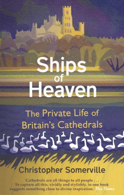 Ships Of Heaven. The Private Life of Britain’s Cathedrals Ships Of Heaven. The Private Life of Britain’s Cathedrals