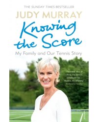 Knowing the Score. My Family and Our Tennis Story