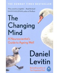 The Changing Mind. A Neuroscientist's Guide to Ageing Well