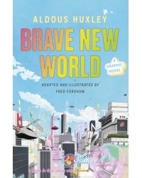 Brave New World. A Graphic Novel