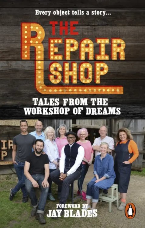 The Repair Shop. Tales from the Workshop of Dreams The Repair Shop. Tales from the Workshop of Dreams