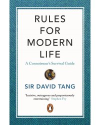 Rules for Modern Life. A Connoisseur's Survival Guide
