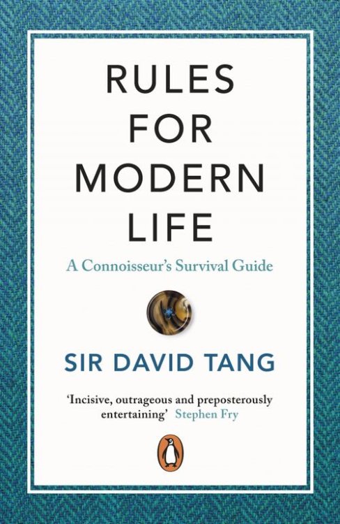 Rules for Modern Life. A Connoisseur's Survival Guide