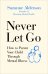 Never Let Go. How to Parent Your Child Through Mental Illness