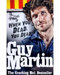 Guy Martin: When You Dead, You Dead