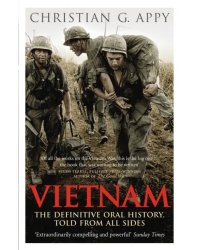 Vietnam. The Definitive Oral History, Told From All Sides