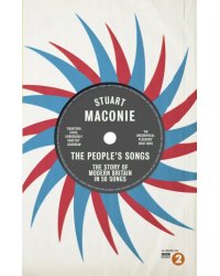The People’s Songs. The Story of Modern Britain in 50 Records