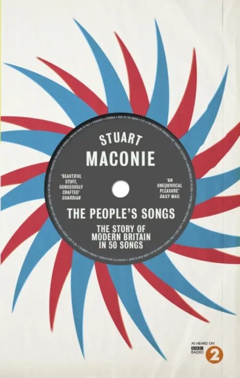 The People’s Songs. The Story of Modern Britain in 50 Records The People’s Songs. The Story of Modern Britain in 50 Records
