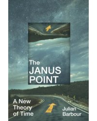 The Janus Point. A New Theory of Time