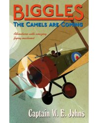 Biggles. The Camels Are Coming
