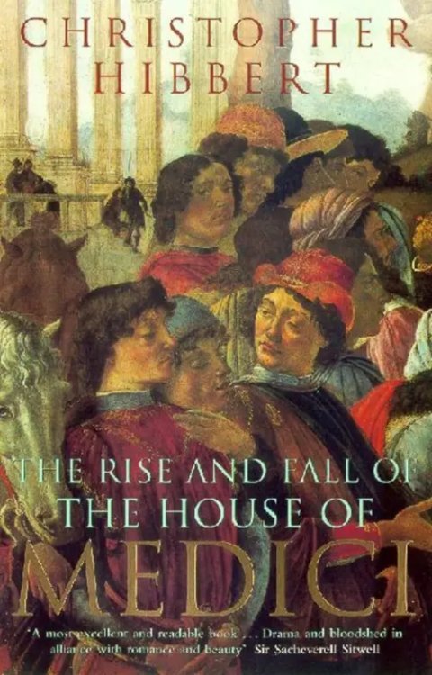 The Rise and Fall of the House of Medici