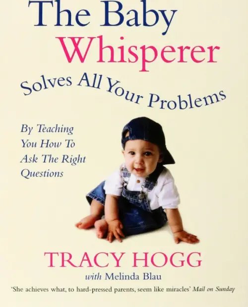 The Baby Whisperer Solves All Your Problems. By teaching you have to ask the right questions The Baby Whisperer Solves All Your Problems. By teaching you have to ask the right questions