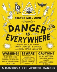 Danger Is Everywhere. A Handbook for Avoiding Danger