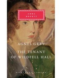 Agnes Grey. The Tenant of Wildfell Hall