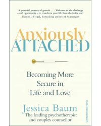 Anxiously Attached. Becoming More Secure in Life and Love