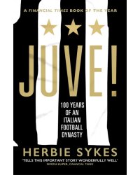 Juve! 100 Years of an Italian Football Dynasty