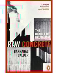 Raw Concrete. The Beauty of Brutalism