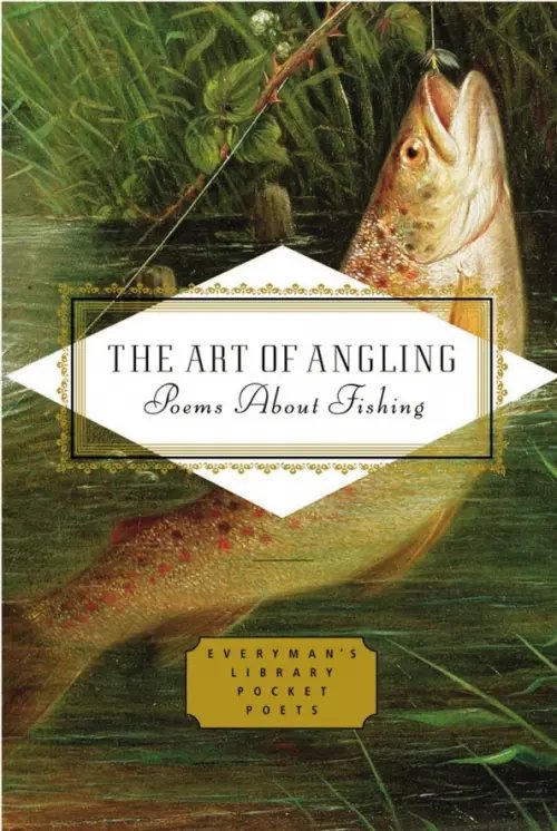Everyman`s Library Pocket Poets The Art of Angling. Poems About Fishing