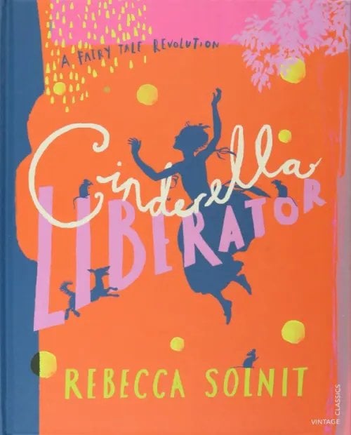 Vintage Children`s Classics Cinderella Liberator. A Fairy Tale Revolution