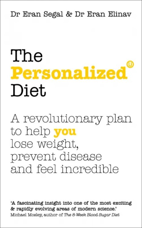 The Personalized Diet. The revolutionary plan to help you lose weight, prevent disease and feel incr