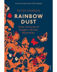 Rainbow Dust. Three Centuries of Delight in British Butterflies