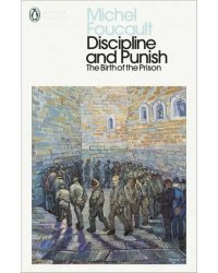 Discipline and Punish. The Birth of the Prison