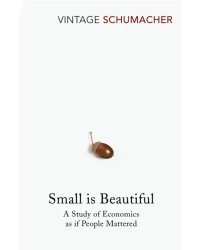 Small Is Beautiful. A Study of Economics as if People Mattered