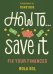 How To Save It. Fix Your Finances