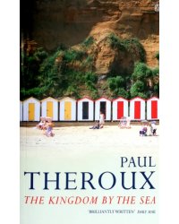 The Kingdom by the Sea. A Journey Around the Coast of Great Britain