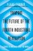 Shaping the Future of the Fourth Industrial Revolution. A guide to building a better world