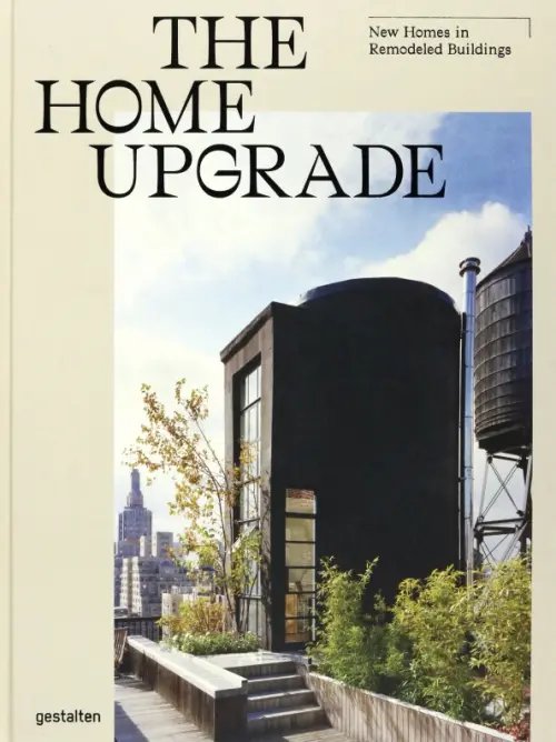 The Home Upgrade. New Homes in Remodeled Buildings The Home Upgrade. New Homes in Remodeled Buildings