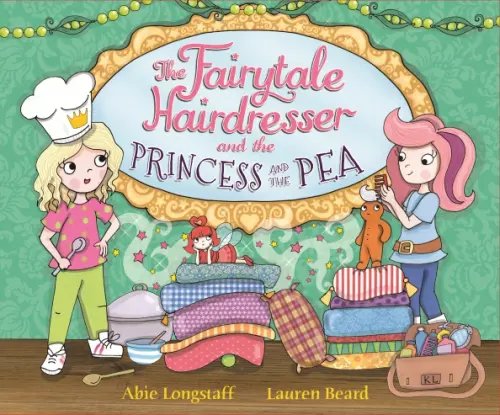 The Fairytale Hairdresser The Fairytale Hairdresser and the Princess and the Pea