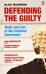 Defending the Guilty. Truth and Lies in the Criminal Courtroom