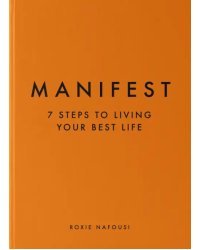 Manifest. 7 Steps to Living Your Best Life